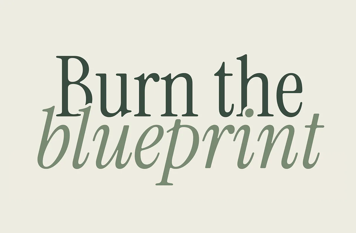 Burn the blueprint